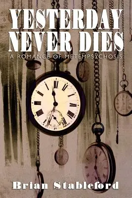 Das Gestern stirbt nie: Ein Roman der Metempsychose - Yesterday Never Dies: A Romance of Metempsychosis