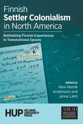 Finnischer Siedlerkolonialismus in Nordamerika: Finnische Erfahrungen in transnationalen Räumen neu denken - Finnish Settler Colonialism in North America: Rethinking Finnish Experiences in Transnational Spaces