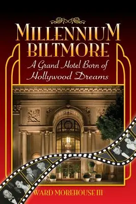 Millennium Biltmore: Ein Grand Hotel, geboren aus Hollywood-Träumen - Millennium Biltmore: A Grand Hotel Born of Hollywood Dreams