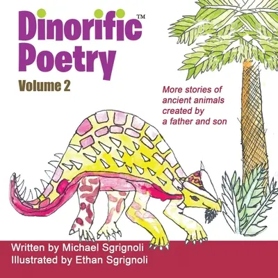 Dino-Poesie Band 2: Geschichten von uralten Tieren, erdacht von einem Vater und seinem Sohn - Dinorific Poetry Volume 2: Stories of ancient animals created by a father and son