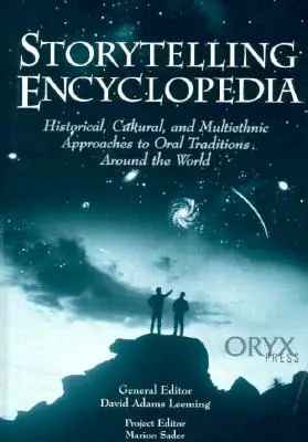 Enzyklopädie des Geschichtenerzählens: Historische, kulturelle und multiethnische Annäherungen an mündliche Traditionen in der ganzen Welt - Storytelling Encyclopedia: Historical, Cultural, and Multiethnic Approaches to Oral Traditions Around the World