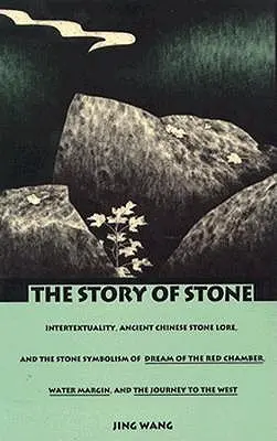 Die Geschichte des Steins: Intertextualität, altchinesische Steinkunde und die Steinsymbolik in Traum der roten Kammer, Wasserrand und Th - The Story of Stone: Intertextuality, Ancient Chinese Stone Lore, and the Stone Symbolism in Dream of the Red Chamber, Water Margin, and Th