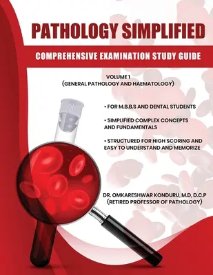 Vereinfachte Pathologie - Umfassendes Handbuch für die Prüfung - Band I (Allgemeine Pathologie und Hämatologie) - Pathology Simplified - Comprehensive Examination Study Guide - Volume I (General Pathology and Haematology)