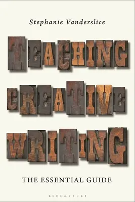 Kreatives Schreiben unterrichten: Der wesentliche Leitfaden - Teaching Creative Writing: The Essential Guide