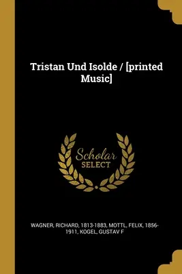 Tristan und Isolde / [Musikdruck] - Tristan Und Isolde / [printed Music]