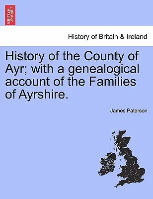 Geschichte der Grafschaft Ayr; mit einem genealogischen Bericht über die Familien von Ayrshire.VOL.I - History of the County of Ayr; with a genealogical account of the Families of Ayrshire.VOL.I