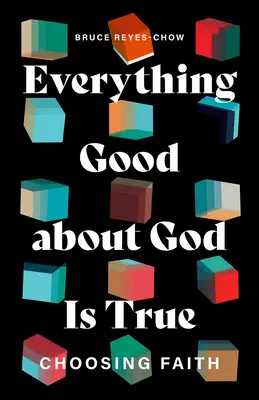Alles Gute an Gott ist wahr: Die Entscheidung für den Glauben - Everything Good about God Is True: Choosing Faith