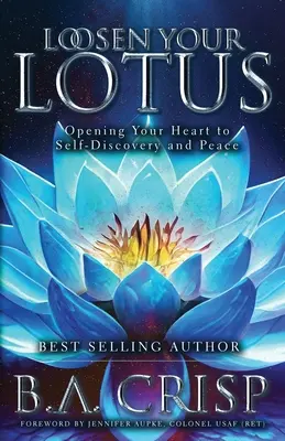 Löse deinen Lotus: Öffne dein Herz für Selbsterkenntnis und Frieden - Loosen Your Lotus: Opening Your Heart to Self-Discovery and Peace