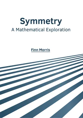 Symmetrie: Eine mathematische Erkundung - Symmetry: A Mathematical Exploration