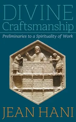 Göttliche Handwerkskunst: Vorüberlegungen zu einer Spiritualität der Arbeit - Divine Craftsmanship: Preliminaries to a Spirituality of Work