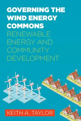 Die Windenergie als Gemeingut verwalten: Erneuerbare Energien und kommunale Entwicklung - Governing the Wind Energy Commons: Renewable Energy and Community Development