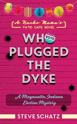 Wer hat die Lesbe gestopft: Ein Wahlgeheimnis aus Magawatta, Indiana - Who Plugged the Dyke: A Magawatta, Indiana Election Mystery