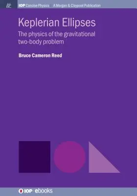 Keplersche Ellipsen: Die Physik des gravitativen Zweikörperproblems - Keplerian Ellipses: The Physics of the Gravitational Two-Body Problem