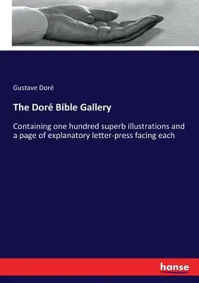 Die Dor-Bibel-Galerie: Mit einhundert prächtigen Illustrationen und einer Seite mit Erklärungen zu jeder Illustration - The Dor Bible Gallery: Containing one hundred superb illustrations and a page of explanatory letter-press facing each