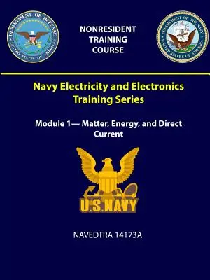 Ausbildungsreihe für Elektrizität und Elektronik der Marine: Modul 1- Materie, Energie und Gleichstrom - NAVEDTRA 14173A - Navy Electricity and Electronics Training Series: Module 1- Matter, Energy, and Direct Current - NAVEDTRA 14173A