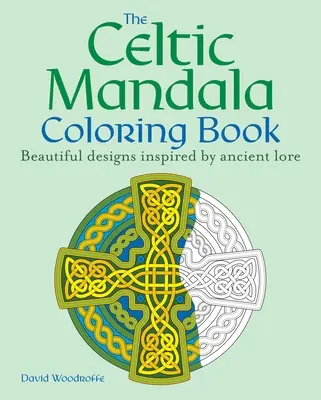 Das keltische Mandala-Malbuch: 60 wunderschöne Designs, inspiriert von alten Überlieferungen - The Celtic Mandala Coloring Book: 60 Beautiful Designs Inspired by Ancient Lore