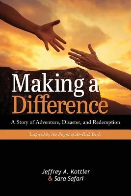 Einen Unterschied machen: Eine Geschichte von Abenteuer, Katastrophe und Erlösung, inspiriert von der Notlage gefährdeter Mädchen - Making a Difference: A Story of Adventure, Disaster, and Redemption Inspired by the Plight of At-Risk Girls