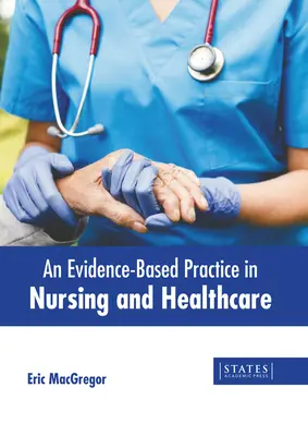 Eine evidenzbasierte Praxis in der Krankenpflege und im Gesundheitswesen - An Evidence-Based Practice in Nursing and Healthcare