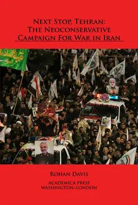Nächster Halt: Teheran: Die neokonservative Kampagne für einen Krieg im Iran - Next Stop, Tehran: The Neoconservative Campaign for War in Iran