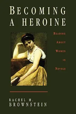 Eine Heldin werden: Lesen über Frauen in Romanen - Becoming a Heroine: Reading about Women in Novels