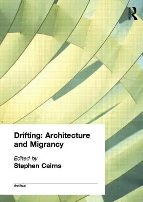 Drifting - Architektur und Migrantentum - Drifting - Architecture and Migrancy