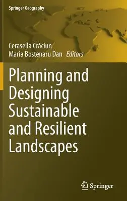Planung und Gestaltung nachhaltiger und widerstandsfähiger Landschaften - Planning and Designing Sustainable and Resilient Landscapes