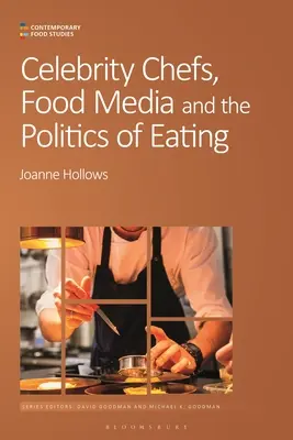Prominente Köche, Lebensmittelmedien und die Politik des Essens - Celebrity Chefs, Food Media and the Politics of Eating