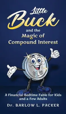 Der kleine Buck und die Magie des Zinseszinses: Eine Gute-Nacht-Fabel für Kinder und auch ein paar Eltern - Little Buck and the Magic of Compound Interest: A Bedtime Fable for Kids and a Few Parents Too