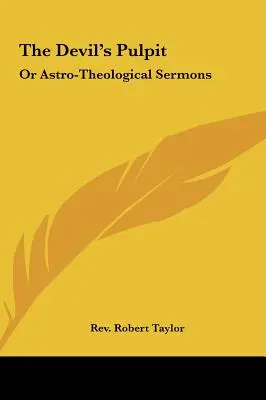 Die Kanzel des Teufels: Oder Astro-Theologische Predigten - The Devil's Pulpit: Or Astro-Theological Sermons