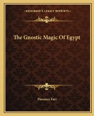 Die gnostische Magie Ägyptens - The Gnostic Magic Of Egypt