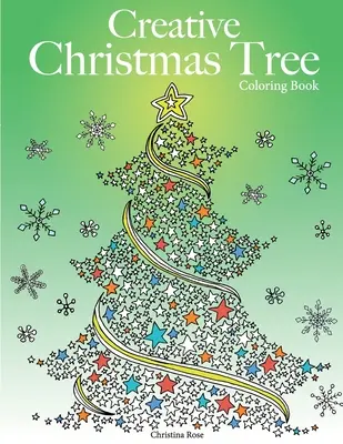 Kreatives Weihnachtsbaum-Malbuch: Eine Sammlung von klassischen und modernen Weihnachtsbäumen zum Ausmalen - Creative Christmas Tree Coloring Book: A collection of classic & contemporary Christmas trees to color