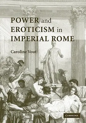 Macht und Erotik im kaiserlichen Rom - Power and Eroticism in Imperial Rome