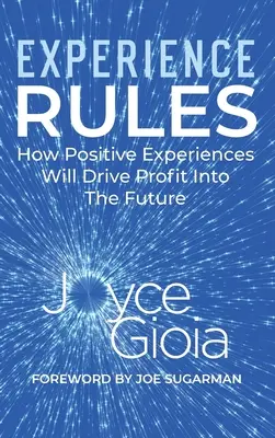 Erfahrung regiert: Wie positive Erlebnisse den Gewinn in der Zukunft steigern werden - Experience Rules: How Positive Experiences Will Drive Profit into the Future