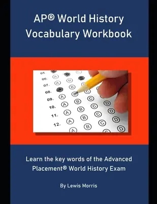 AP World History Vocabulary Workbook: Lernen Sie die Schlüsselwörter der Advanced Placement World History-Prüfung - AP World History Vocabulary Workbook: Learn the key words of the Advanced Placement World History Exam