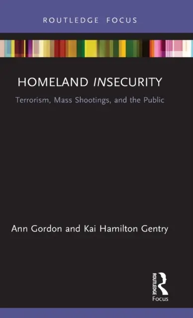 Homeland Insecurity: Terrorismus, Massenerschießungen und die Öffentlichkeit - Homeland Insecurity: Terrorism, Mass Shootings and the Public