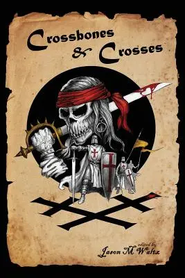 Gräten und Kreuze: Eine Anthologie heroischer Säbelrassler-Abenteuer - Crossbones & Crosses: An Anthology of Heroic Swashbuckling Adventure