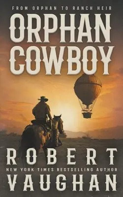 Verwaister Cowboy: Ein klassisches Western-Abenteuer - Orphan Cowboy: A Classic Western Adventure