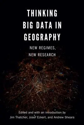 Big Data in der Geographie denken: Neue Regime, neue Forschung - Thinking Big Data in Geography: New Regimes, New Research
