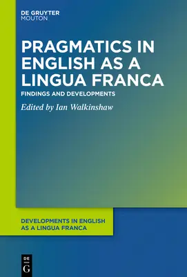 Pragmatik in Englisch als Lingua Franca: Befunde und Entwicklungen - Pragmatics in English as a Lingua Franca: Findings and Developments