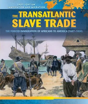 Der transatlantische Sklavenhandel: Die erzwungene Migration von Afrikanern nach Amerika (1607-1830) - The Transatlantic Slave Trade: The Forced Migration of Africans to America (1607-1830)