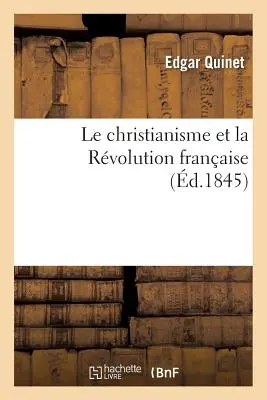 Das Christentum und die Französische Revolution - Le Christianisme Et La Rvolution Franaise