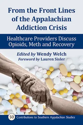 Von der Frontlinie der Suchtkrise in den Appalachen: Gesundheitsdienstleister diskutieren über Opioide, Meth und Genesung - From the Front Lines of the Appalachian Addiction Crisis: Healthcare Providers Discuss Opioids, Meth and Recovery