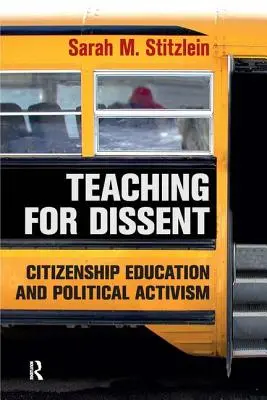Lehren für den Dissens: Staatsbürgerliche Bildung und politischer Aktivismus - Teaching for Dissent: Citizenship Education and Political Activism