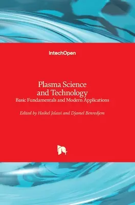 Plasmawissenschaft und -technologie: Grundlagen und moderne Anwendungen - Plasma Science and Technology: Basic Fundamentals and Modern Applications