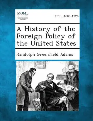 Eine Geschichte der Außenpolitik der Vereinigten Staaten - A History of the Foreign Policy of the United States