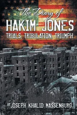 Tagebuch von Hakim Jones: Prüfungen Trübsal Triumph - Diary of Hakim Jones: Trials Tribulation Triumph