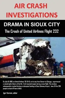 Ermittlungen zum Flugzeugabsturz: DRAMA IN SIOUX CITY Der Absturz von United Airlines Flug 232 - Air Crash Investigations: DRAMA IN SIOUX CITY The Crash of United Airlines Flight 232