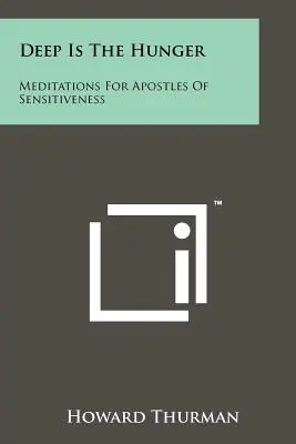 Tief ist der Hunger: Meditationen für Apostel der Empfindsamkeit - Deep Is The Hunger: Meditations For Apostles Of Sensitiveness