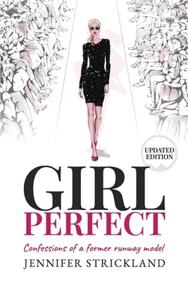 Perfektes Mädchen: Bekenntnisse eines ehemaligen Laufsteg-Models - Girl Perfect: Confessions of a Former Runway Model