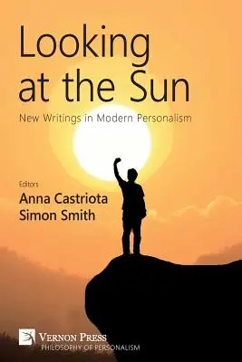 In die Sonne schauen: Neue Schriften zum modernen Personalismus - Looking at the Sun: New Writings in Modern Personalism